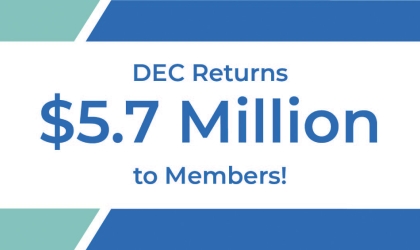 This year, DEC will return more than $5 million to members who were on our lines in 2011.